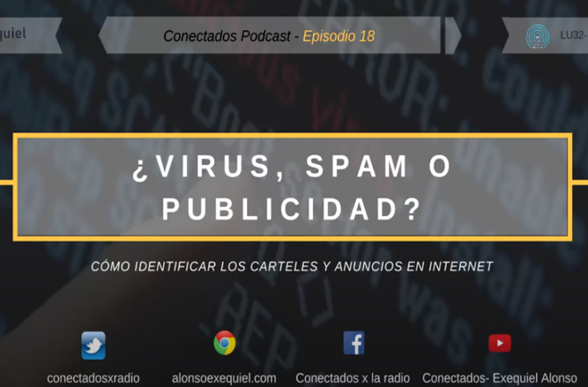  Conectados EP18: ¿Virus, Spam o publicidad?