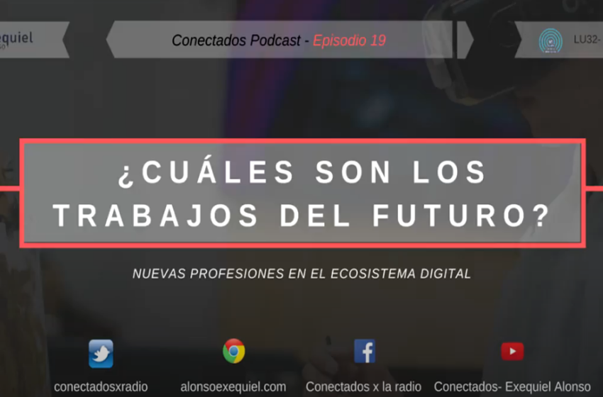  Conectados EP19: ¿Cuáles son las profesiones del futuro?