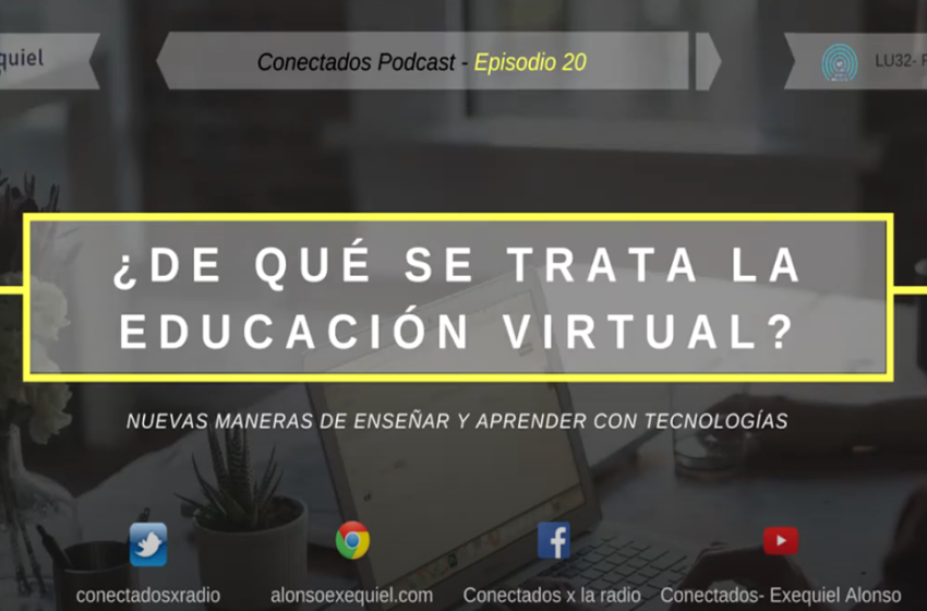 Conectados EP20: ¿De qué se trata la Educación Virtual?